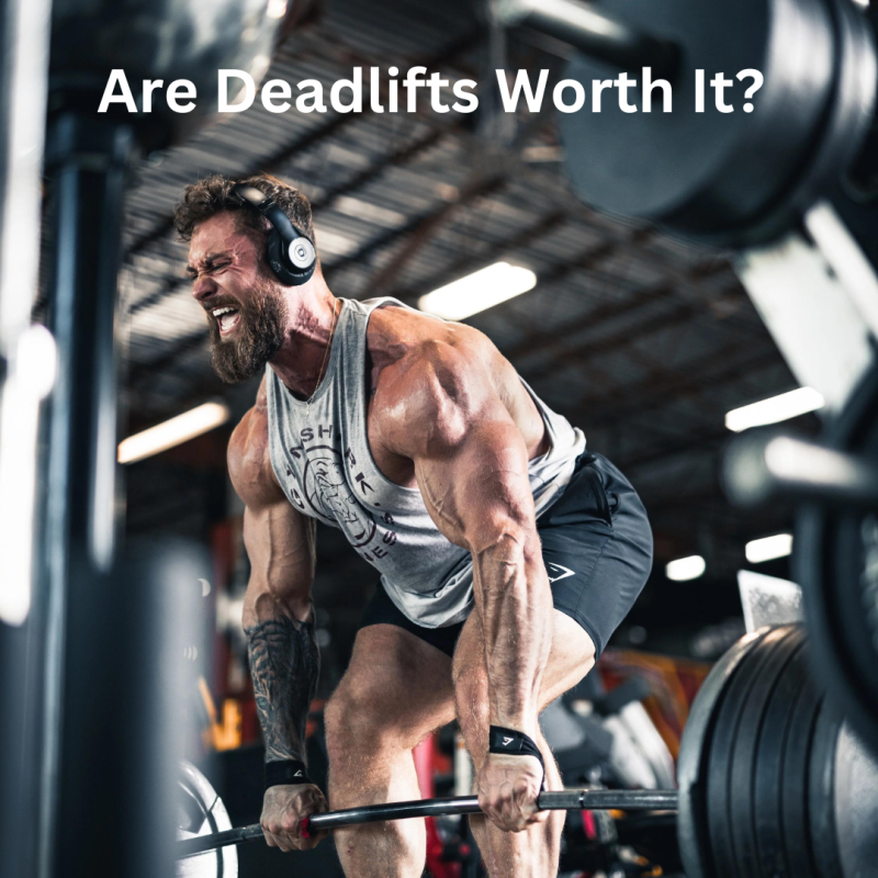 Are Deadlifts Worth It?